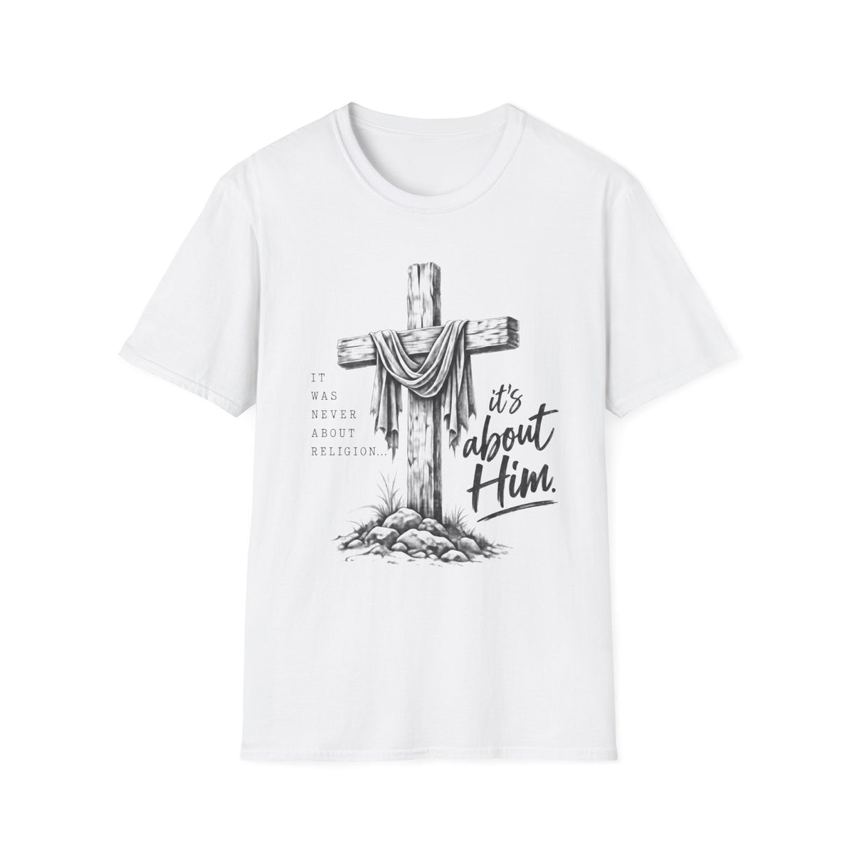 It's about Him T-Shirt