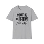 More of him T-Shirt
