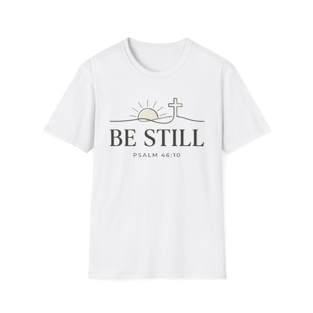 Be Still T-Shirt