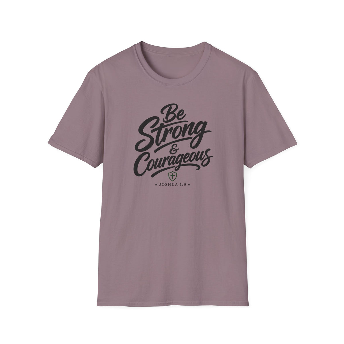 Be strong & courageous T-Shirt