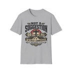 Not a Suggestion T-Shirt