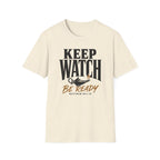 Be ready...keep watch T-Shirt
