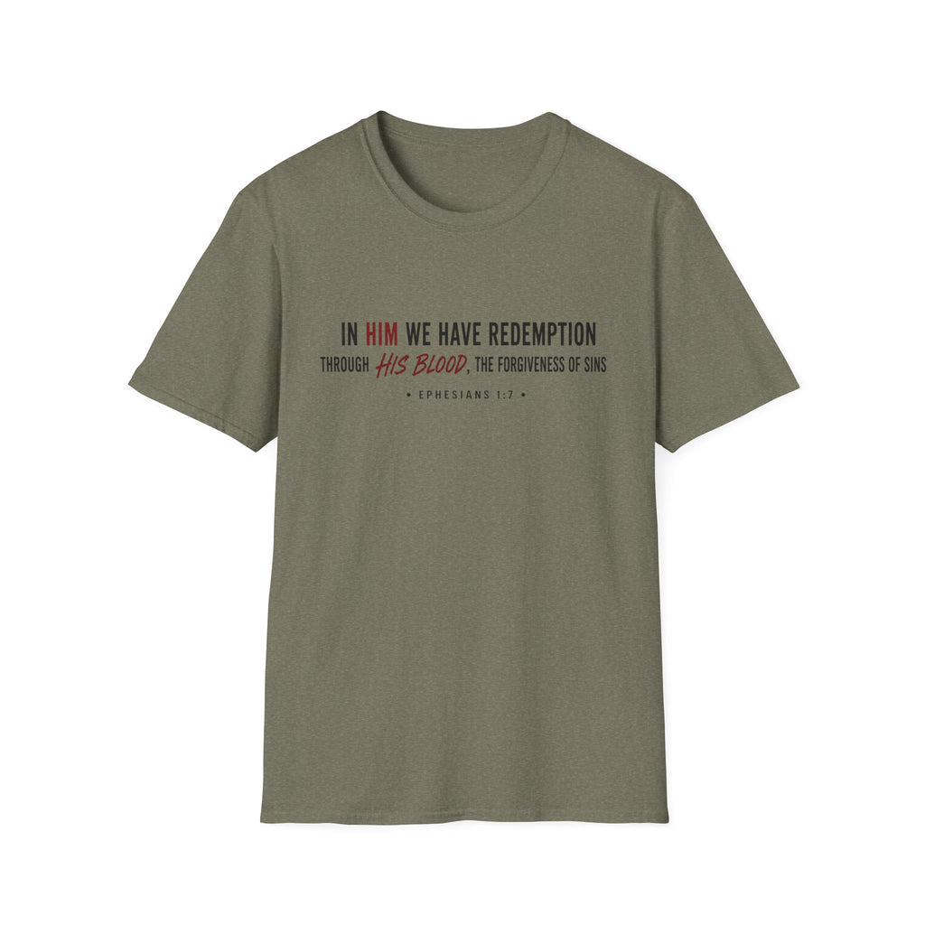 In Him we have redemption T-Shirt