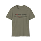 In Him we have redemption T-Shirt