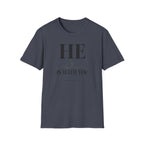He is with you T-Shirt