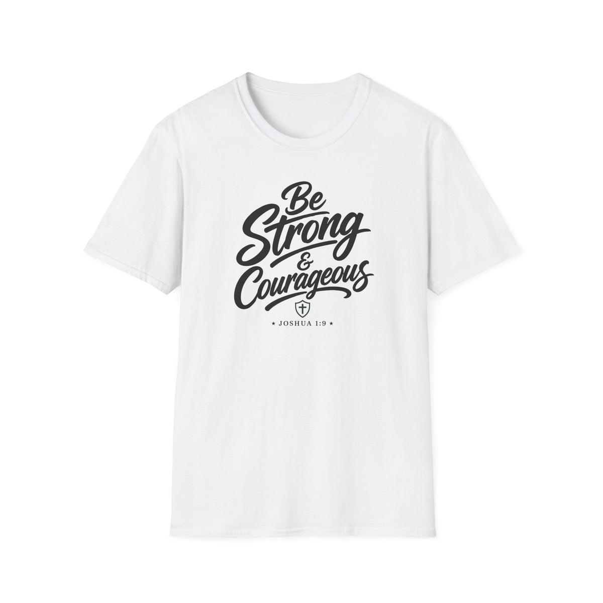Be strong & courageous T-Shirt