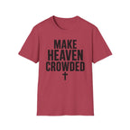 Make heaven crowded T-Shirt