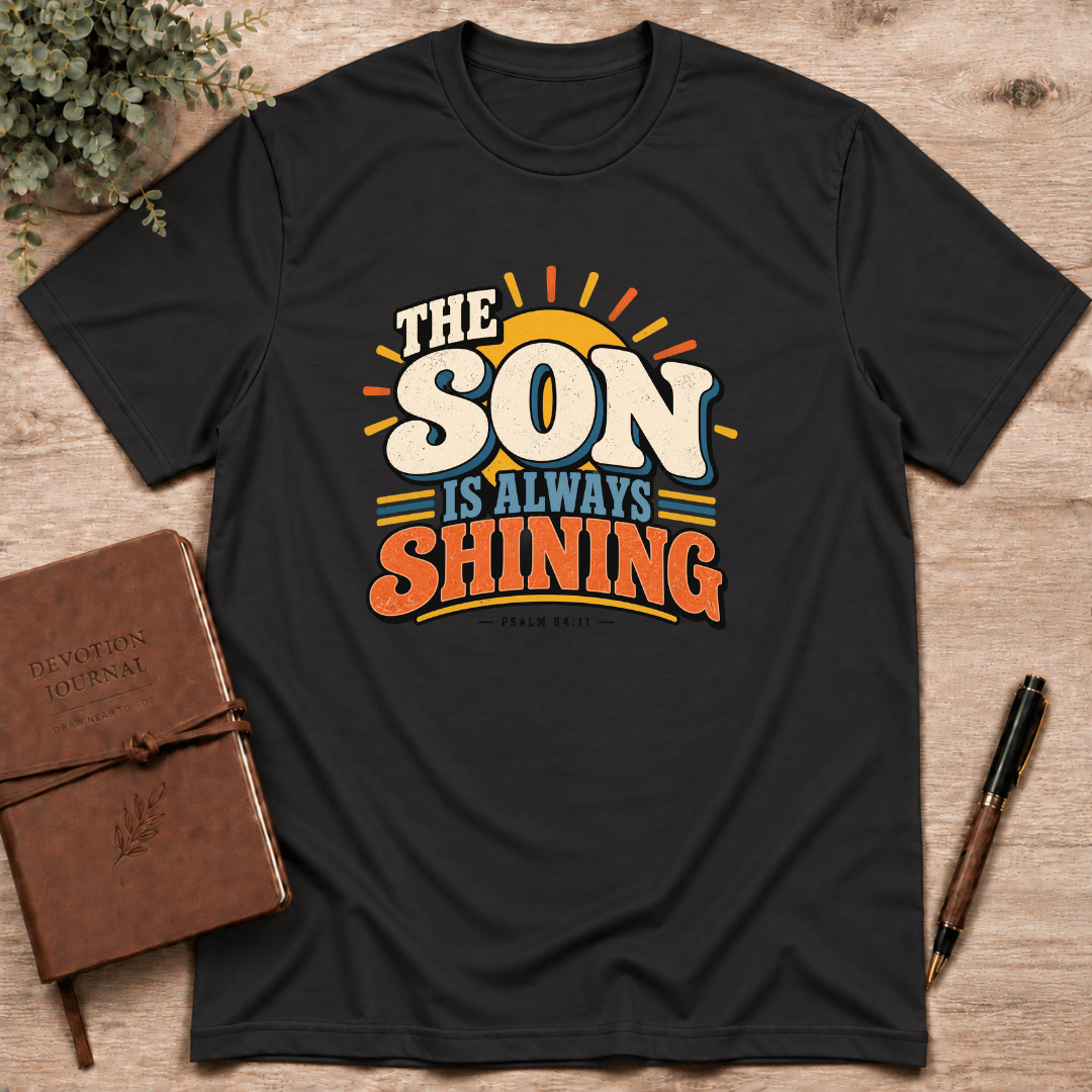 The Son is always shining T-Shirt