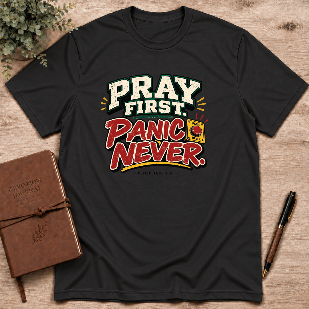 Pray first panic never  T-Shirt