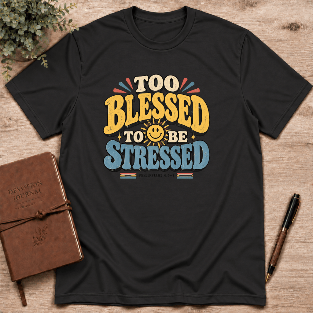 Too blessed to be stressed T-Shirt