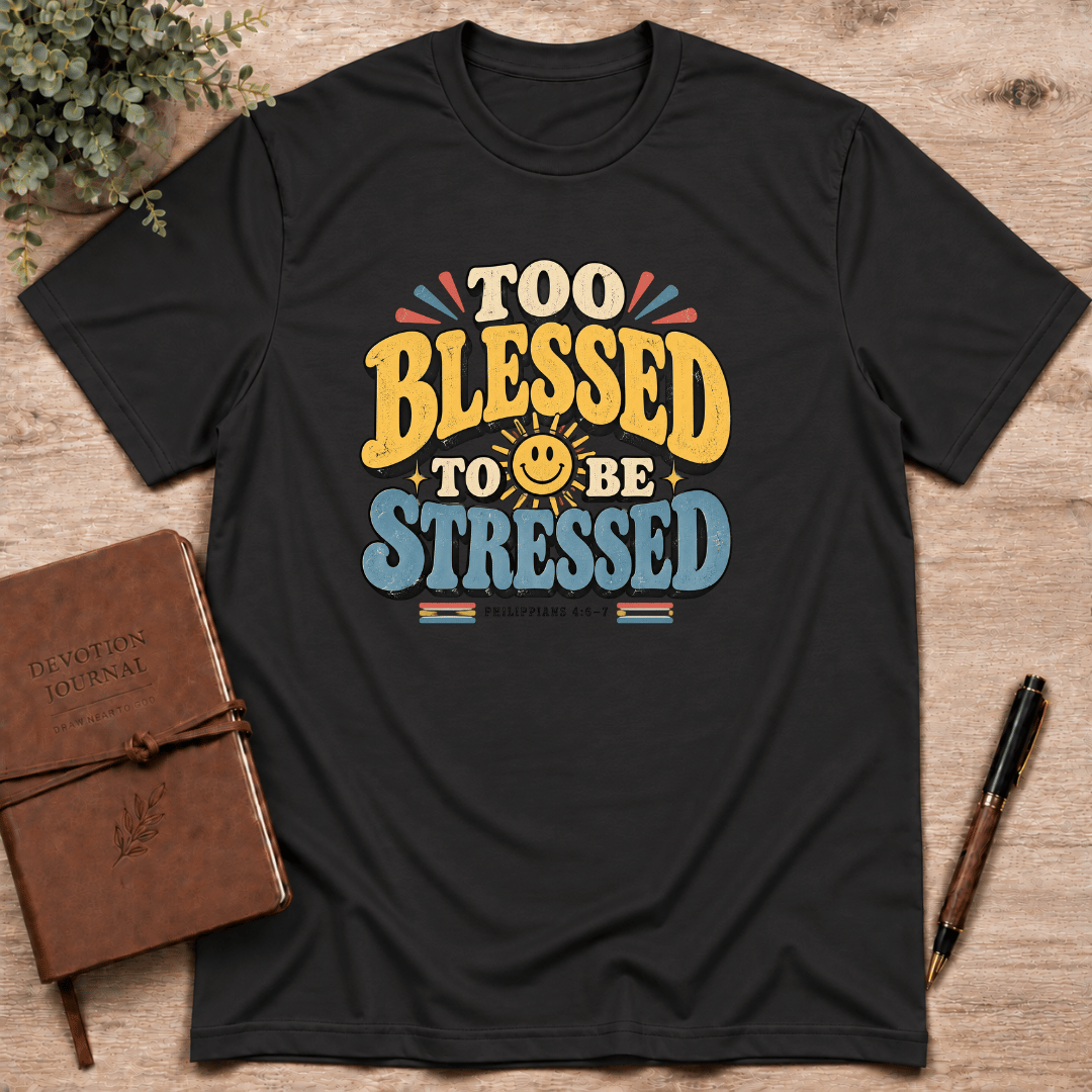 Too blessed to be stressed T-Shirt