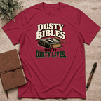 Dusty bibles lead to dirty lives T-Shirt