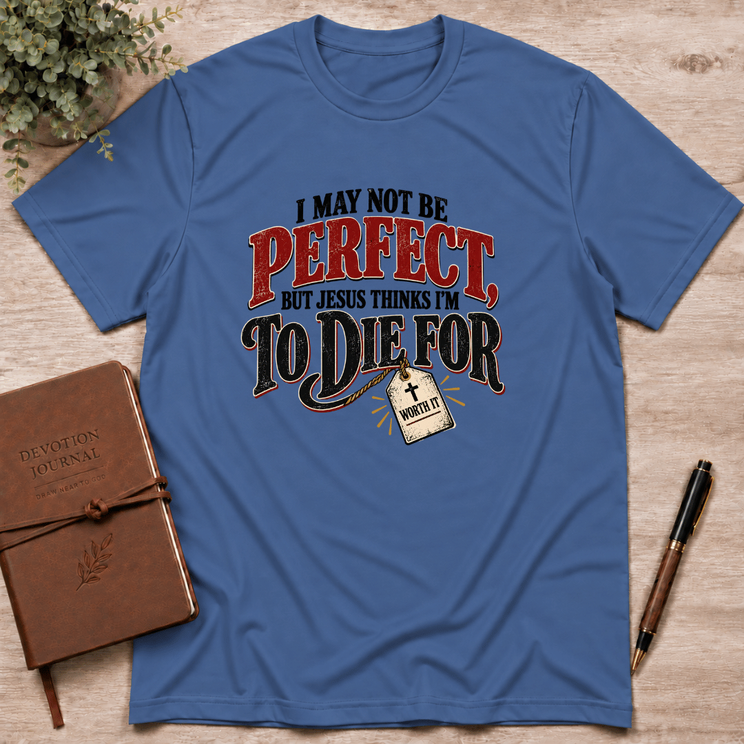 Perfectly worth it T-Shirt