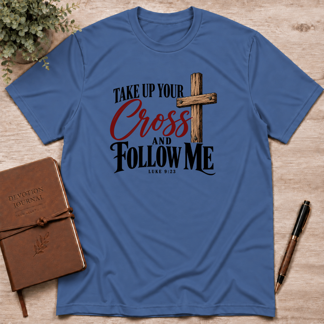 Take up your cross T-Shirt