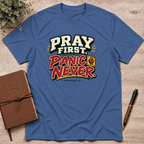 Pray first panic never  T-Shirt