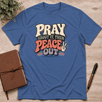 Pray, then peace out T-Shirt