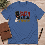 Satan called, I hung up T-Shirt