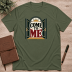 Come to Me T-Shirt