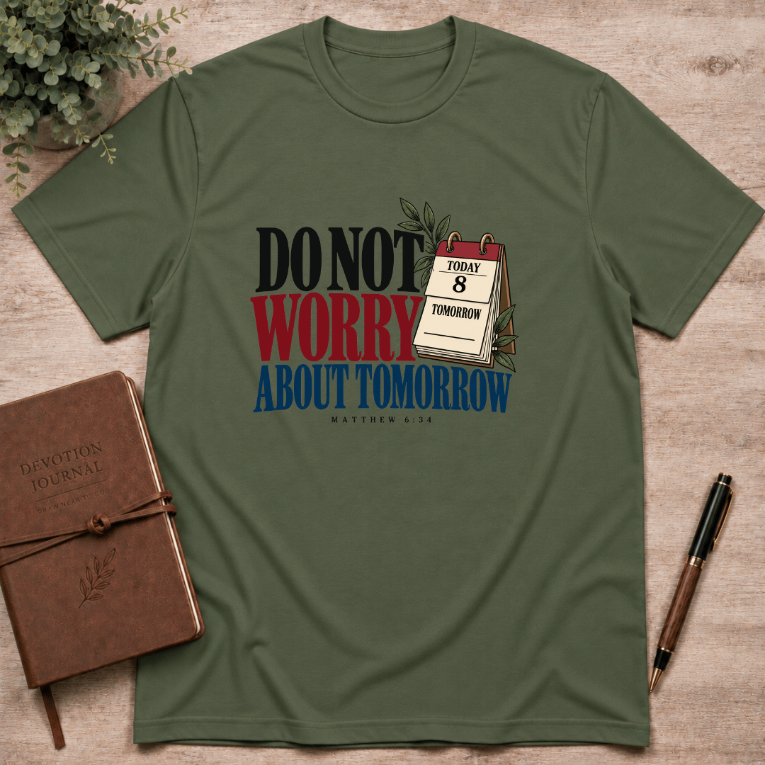 Do not worry about tomorrow T-Shirt