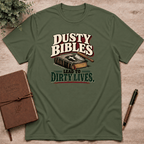 Dusty bibles lead to dirty lives T-Shirt