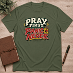 Pray first panic never  T-Shirt