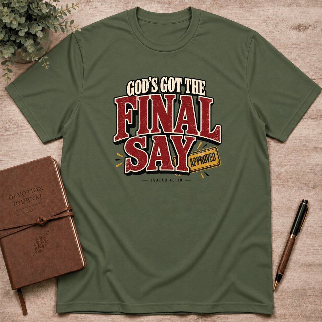God's got the final say T-Shirt