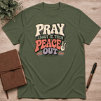 Pray, then peace out T-Shirt