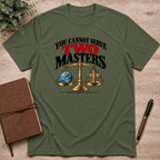You cannot serve to masters T-Shirt