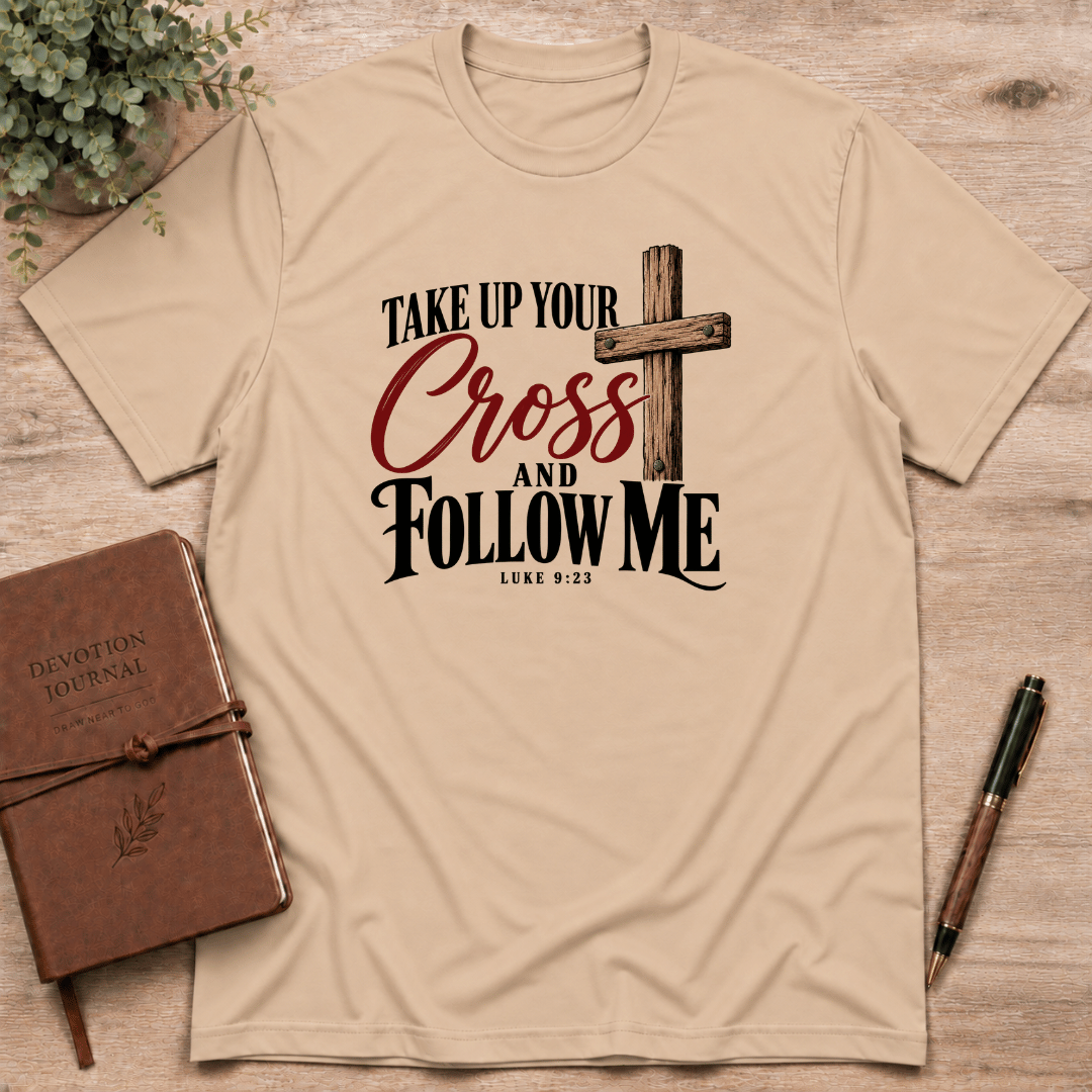 Take up your cross T-Shirt