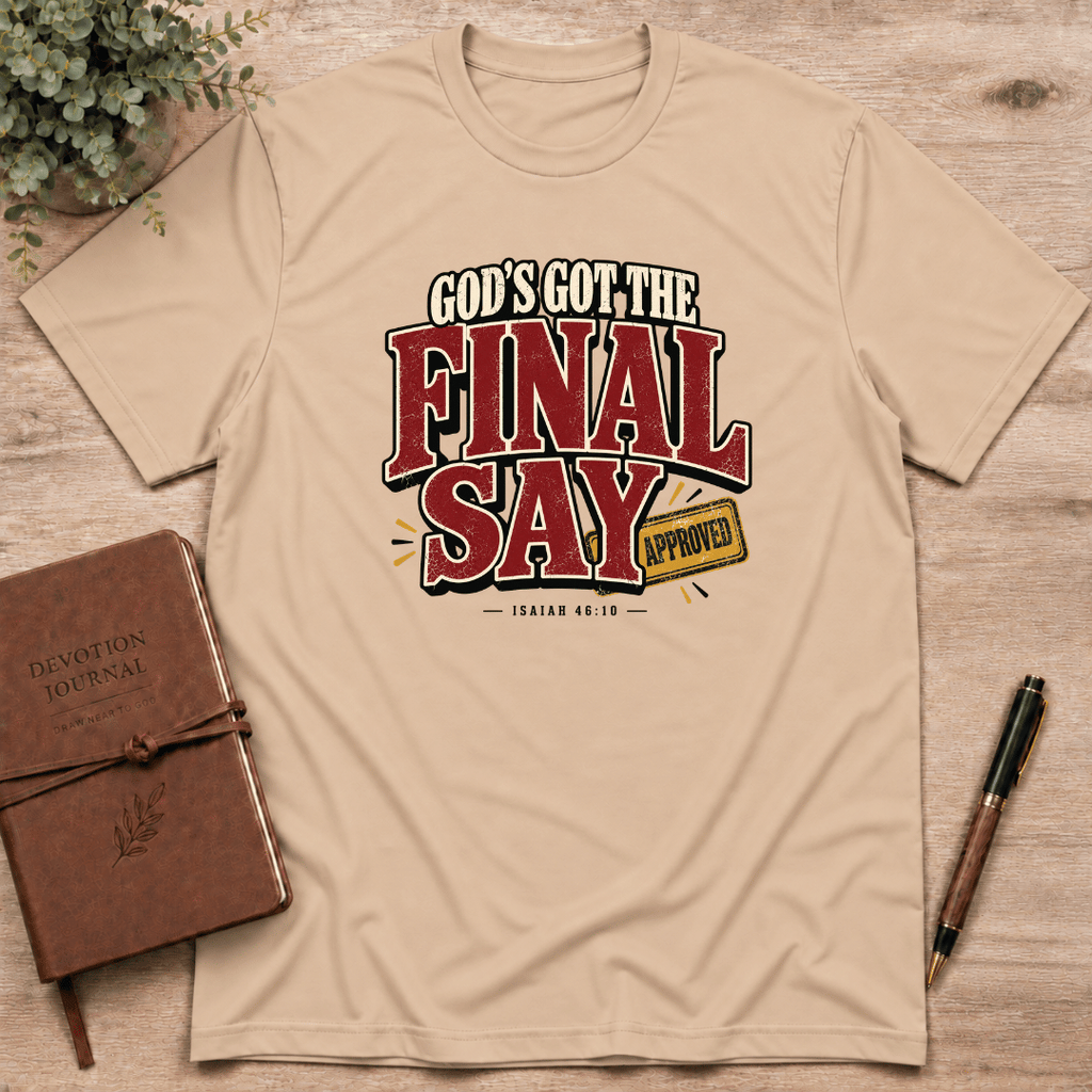 God's got the final say T-Shirt