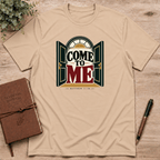 Come to Me T-Shirt
