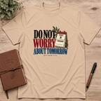 Do not worry about tomorrow T-Shirt