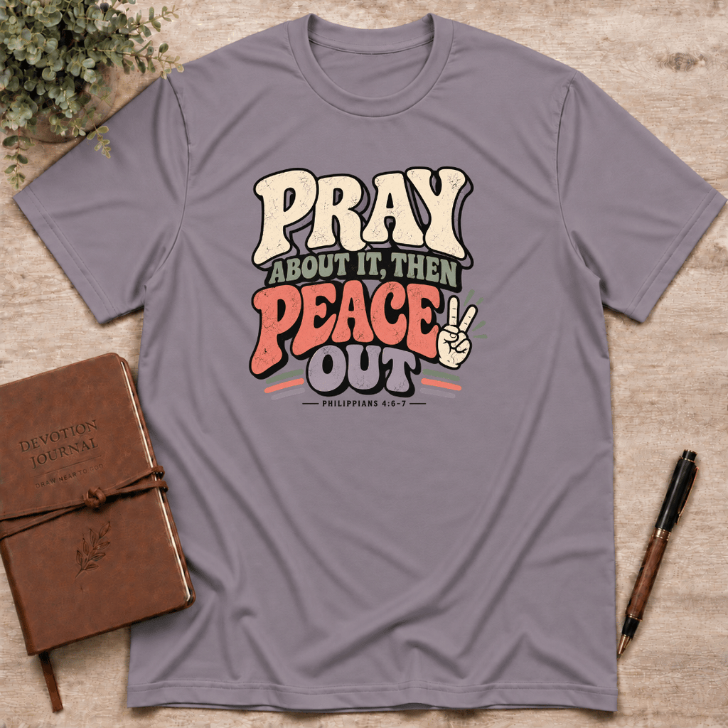 Pray, then peace out T-Shirt