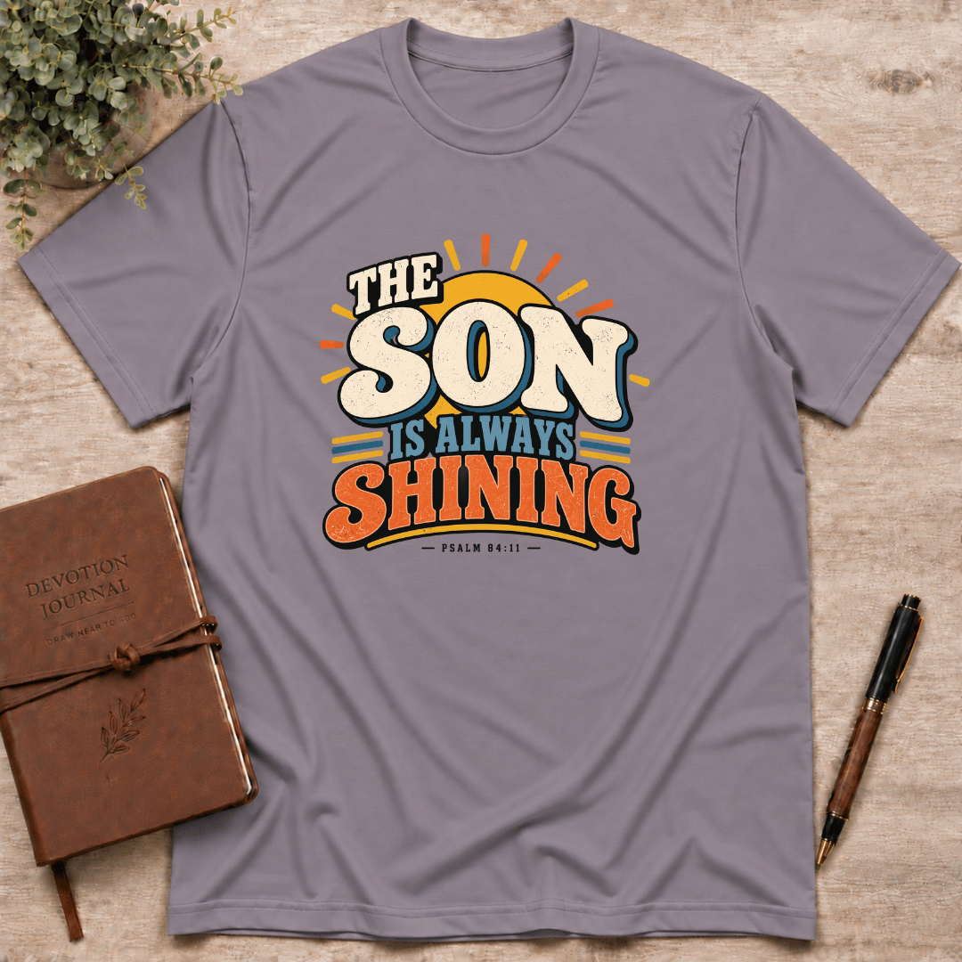 The Son is always shining T-Shirt