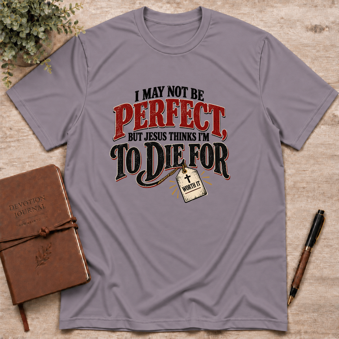Perfectly worth it T-Shirt