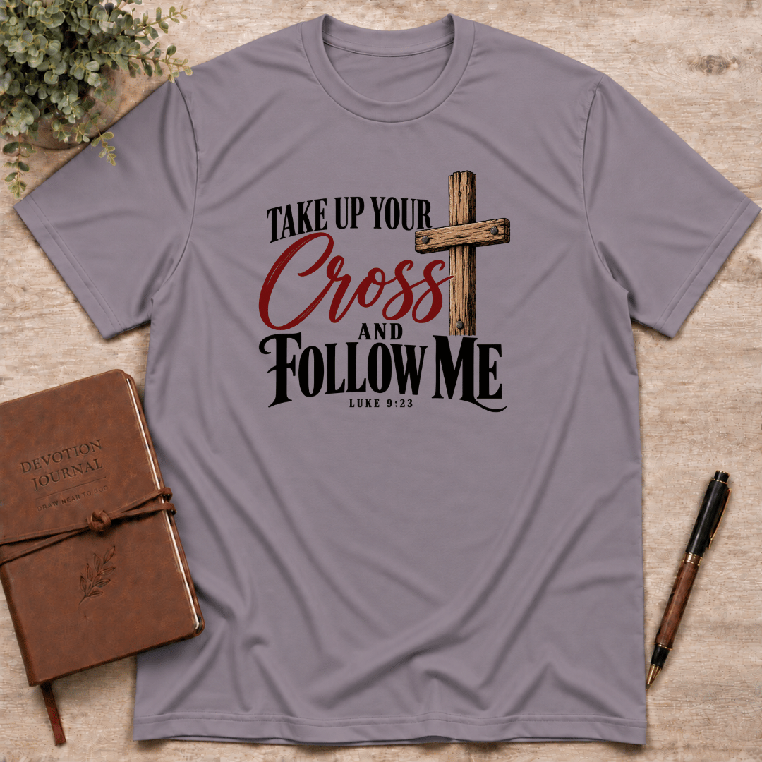 Take up your cross T-Shirt