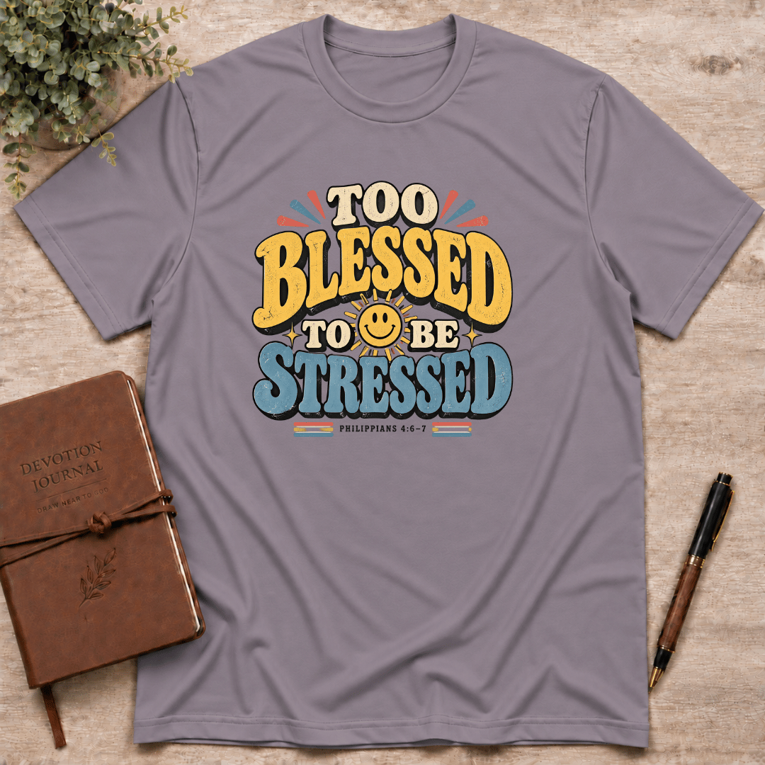 Too blessed to be stressed T-Shirt