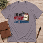 Do not worry about tomorrow T-Shirt