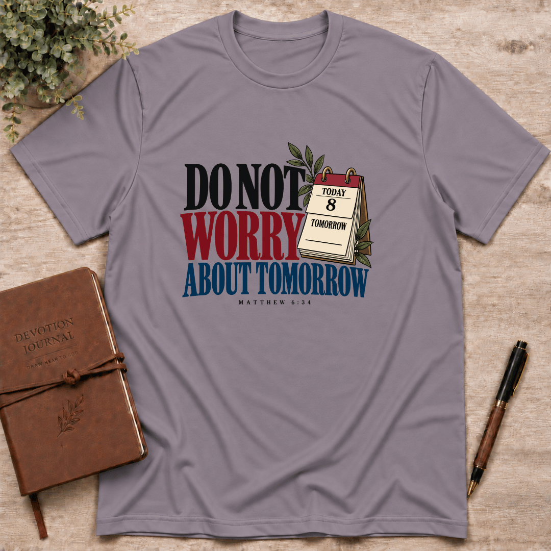 Do not worry about tomorrow T-Shirt