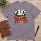 Pray first panic never  T-Shirt