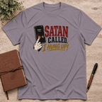 Satan called, I hung up T-Shirt