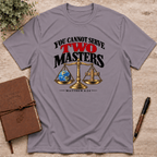 You cannot serve to masters T-Shirt