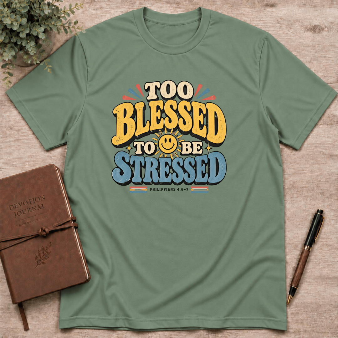 Too blessed to be stressed T-Shirt