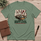 Dusty bibles lead to dirty lives T-Shirt