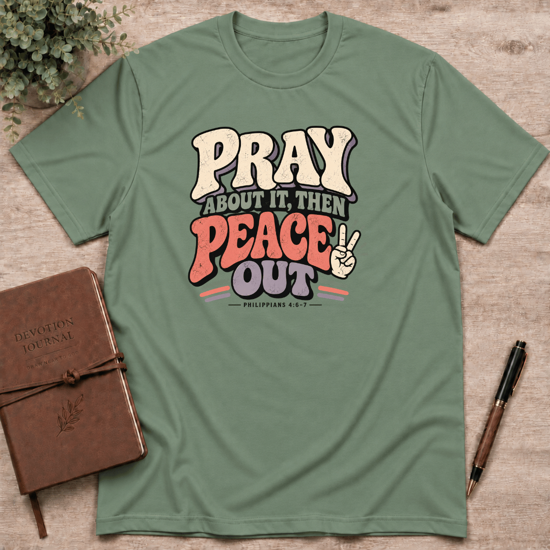 Pray, then peace out T-Shirt