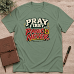 Pray first panic never  T-Shirt