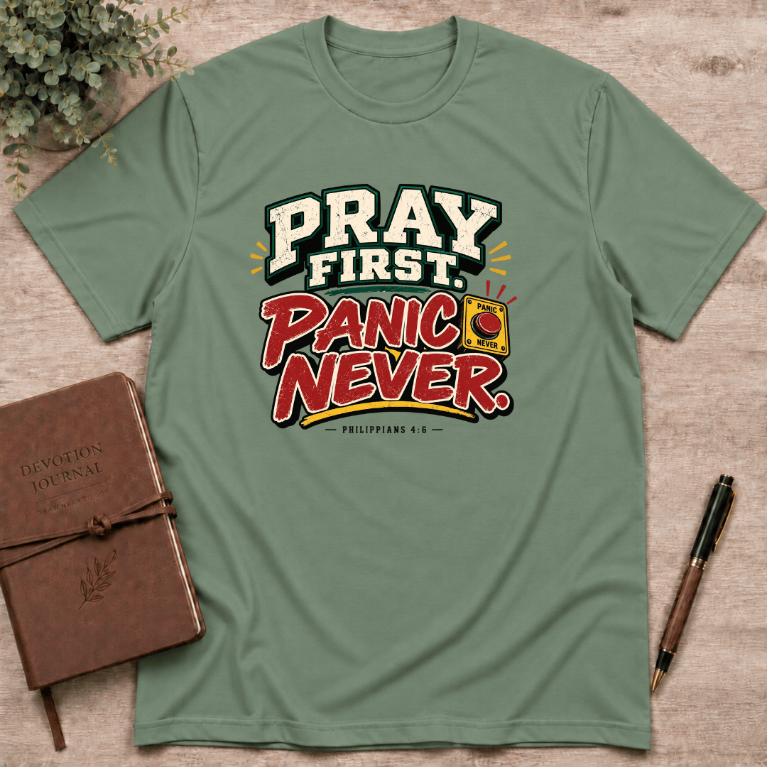 Pray first panic never  T-Shirt