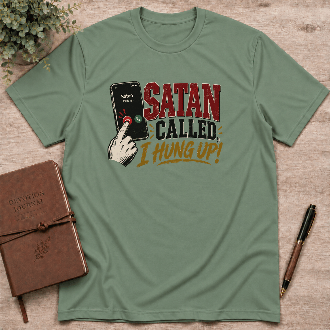 Satan called, I hung up T-Shirt