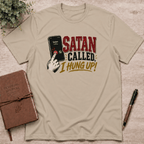 Satan called, I hung up T-Shirt