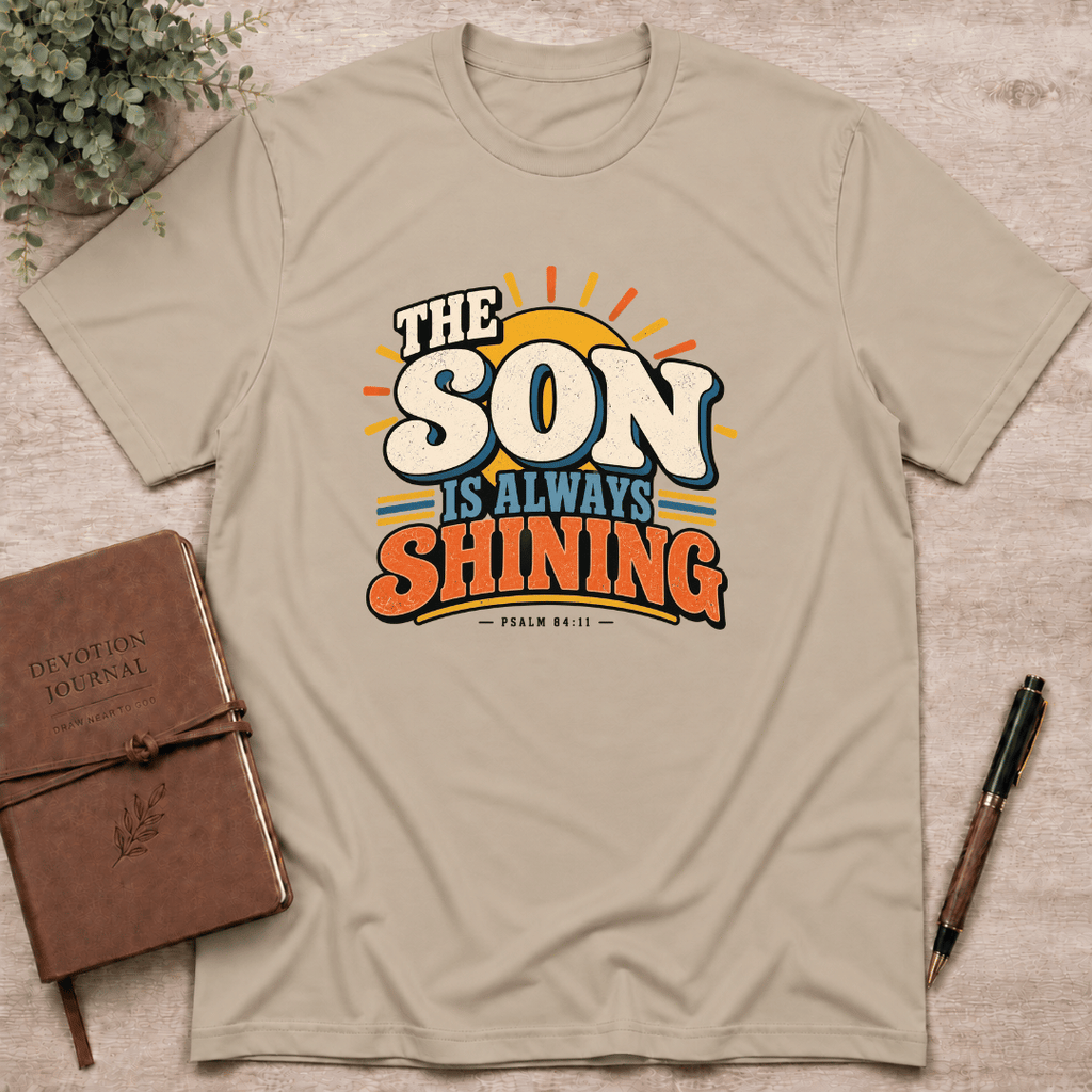 The Son is always shining T-Shirt